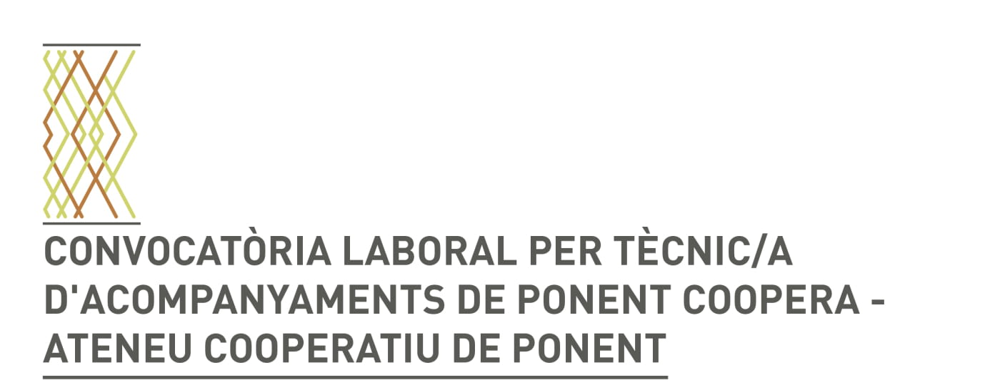 Convocatòria d'una oferta de feina: tècnic/a d'acompanyaments de Ponent Coopera - Ateneu Cooperatiu de Ponent